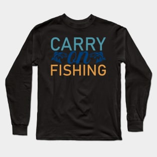 carry on fishing Long Sleeve T-Shirt